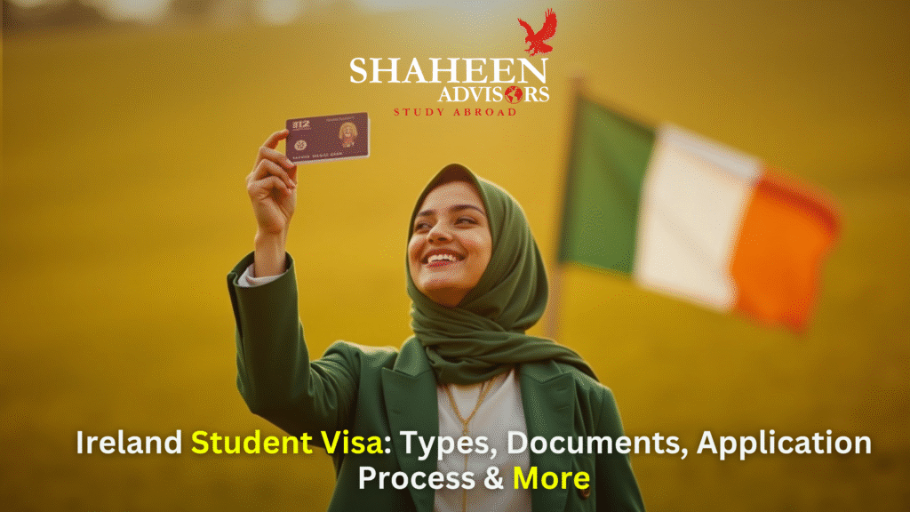 Ireland Student Visa: Types, Documents, Application Process & More - Shaheen Advisor - 2025 Ireland Student Visa: Types, Documents, Application Process & More - Shaheen Advisor - 2025