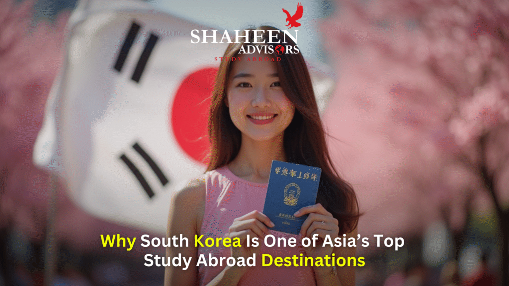 Why South Korea Is One of Asia’s Top Study Abroad Destinations - Shaheen Advisor - 2025 Why South Korea Is One of Asia’s Top Study Abroad Destinations - Shaheen Advisor - 2025